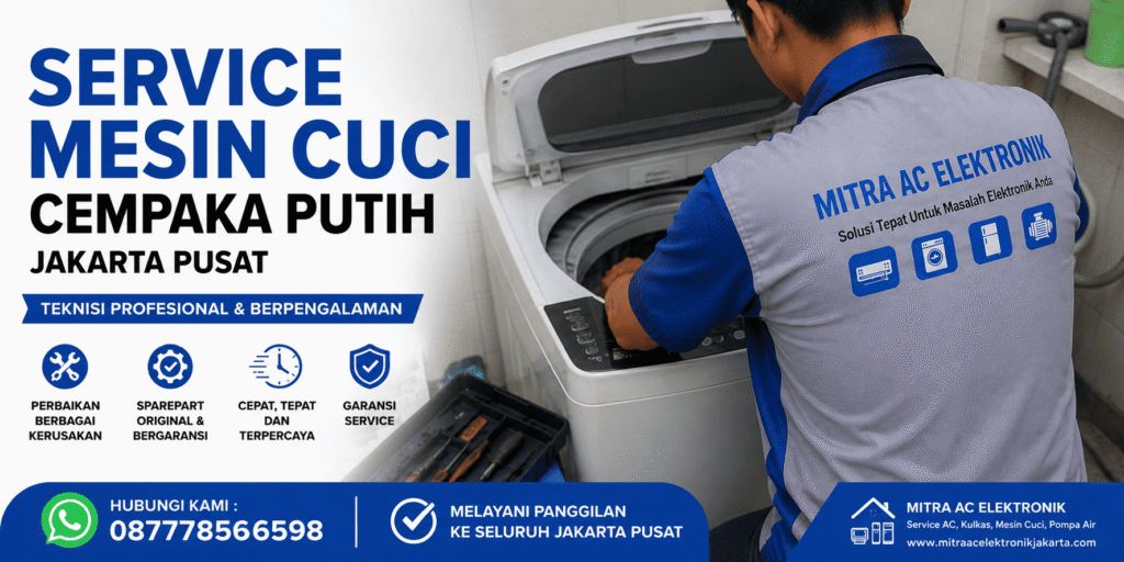 Jasa Service Mesin Cuci Cempaka Putih Jakarta Pusat Panggilan Ke Rumah Service Mesin Cuci Cempaka Putih Mitra AC Elektronik Jakarta Panggilan